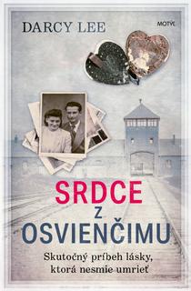 Kniha: Srdce z Osvienčimu - Skutočný príbeh lásky, ktorá nesmie umrieť - 1. vydanie - Darcy Lee