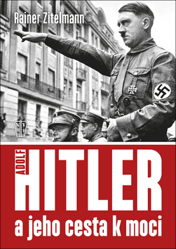 Kniha: Hitler a jeho cesta k moci - 1. vydanie - Rainer Zitelmann