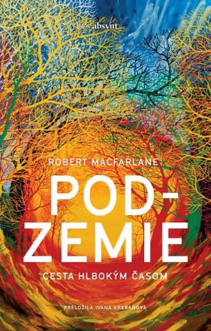 Kniha: Podzemie - Cesta hlbokým časom - Robert Macfarlane