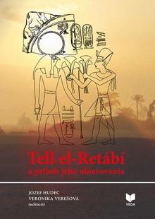 Kniha: Tell el-Retábí a príbeh jeho objavovania - Jozef Hudec