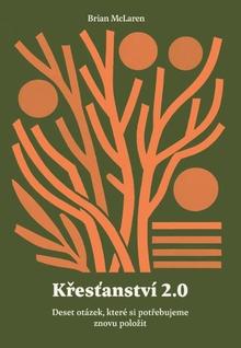 Kniha: Křesťanství 2.0 - Deset otázek, které si potřebujeme znovu položit - Brian McLaren