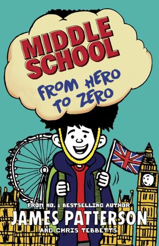 Kniha: Middle School: From Hero to Zero - James Patterson