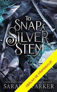 Kniha: Střepy stříbrného stonku - Sarah A. Parker
