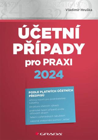 Kniha: Účetní případy pro praxi 2024 - 1. vydanie - Vladimír Hruška
