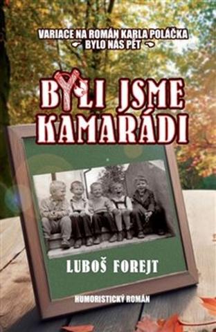Kniha: Byli jsme kamarádi - Luboš Forejt