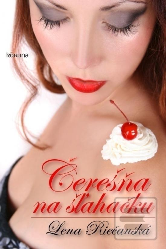 Kniha: Čerešňa na šľahačku - Lena Riečanská