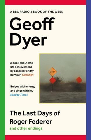 Kniha: The Last Days of Roger Federer - Geoff Dyer
