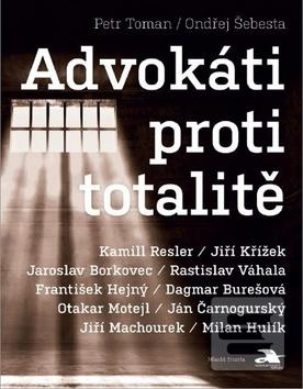 Kniha: Advokáti proti totalitě - 1. vydanie - Ondřej Šebesta