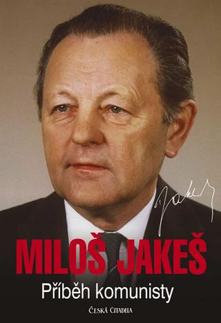 Kniha : Miloš Jakeš - Příběh komunisty - 1. vydanie