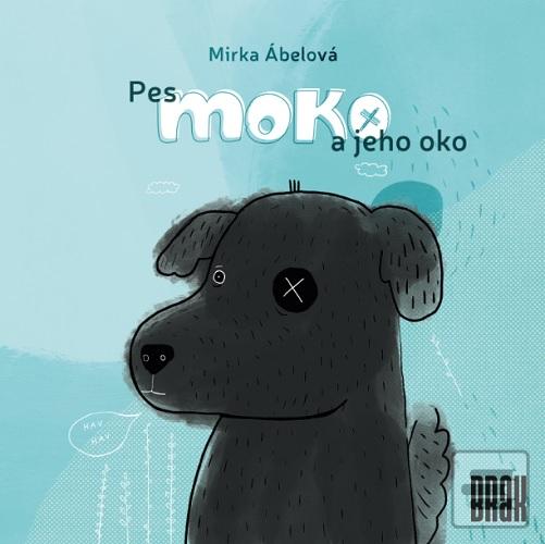Kniha: Pes Moko a jeho oko - Mirka Ábelová