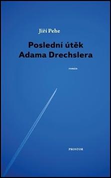 Kniha: Poslední útěk Adama Drechslera - Jiří Pehe