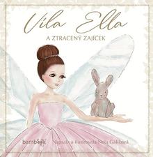 Kniha: Víla Ella a ztracený zajíček - 1. vydanie - Nela Gáliková
