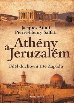 Kniha: Athény a Jeruzalém, úděl duchovní říše Západu - Úděl duchovní říše Západu - 1. vydanie - Jacques Attali
