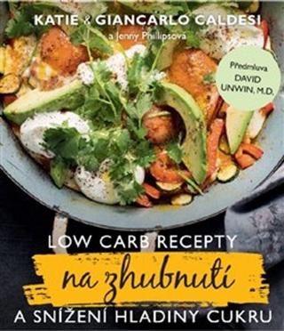 Kniha: Low Carb recepty na zhubnutí a snížení hladiny cukru - Giancarlo Caldesi; Katie Caldesi