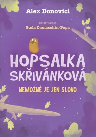 Kniha: Hopsalka Skřivánková Nemožné je jen slovo - 1. vydanie - Alex Donovichi