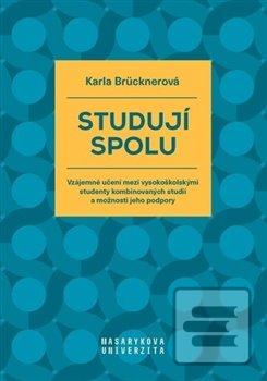 Kniha: Studují spolu - Vzájemné učení mezi vysokoškolskými studenty kombinovaných studií a možnosti jeho podpory - 1. vydanie - Karla Brücknerová