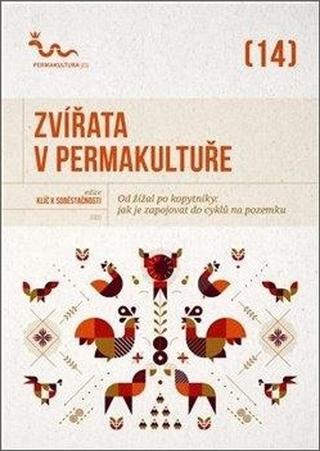 Kniha: Zvířata v permakultuře - Od žížal po kopytníky, jak je zapojovat do cyklů na pozemku - kolektiv