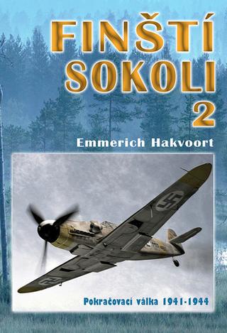 Kniha: Finští sokoli 2 - Pokračovací válka 1941 - Pokračovací válka 1941-1944 - 1. vydanie - Emmerich Hakvoort