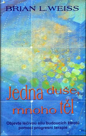 Kniha: Jedna duše, mnoho těl - Brian L. Weiss, Petr Weiss