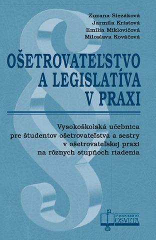 Kniha: Ošetrovateľstvo a legislatíva v praxi - Zuzana Slezáková