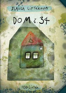 Kniha: Dom č. 34 - Slávka Liptáková