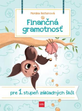 Kniha: Finančná gramotnosť pre I. stupeň základných škôl - 2. vydanie - Monika Reiterová
