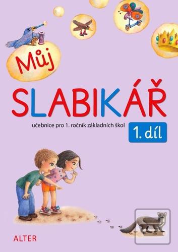 Můj SLABIKÁŘ 1. díl (Lenka Bradáčová; Zuzana Pospíšilová; Hana Rezutková)
