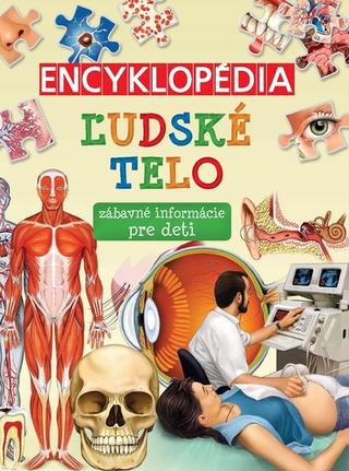 Kniha: Encyklopédia: Ľudské telo - zábavné informácie pre deti