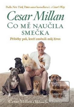 Kniha: Co mě naučila smečka - Příběhy psů, kteří změnili můj život - Cesar Millan