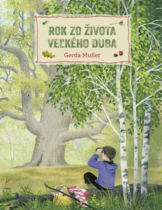 Kniha: Rok zo života veľkého duba - 1. vydanie - Gerda Muller