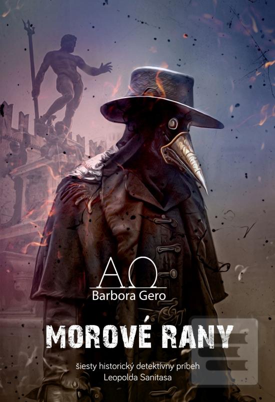 Kniha: Morové rany - Šiesty historický detektívny príbeh Leopolda Sanitasa - 1. vydanie - Barbora Gero