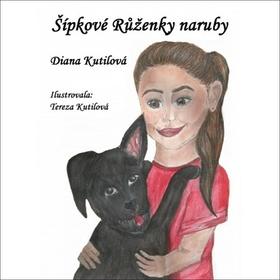 Kniha: Šípkové Růženky naruby - 1. vydanie - Diana Kutilová