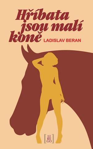 Kniha: Hříbata jsou malí koně - 1. vydanie - Ladislav Beran