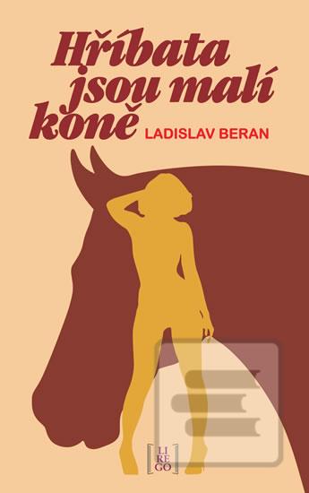 Kniha: Hříbata jsou malí koně - 1. vydanie - Ladislav Beran
