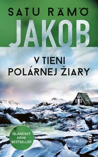 Kniha: Jakob: V tieni polárnej žiary - 1. vydanie - Satu Rämö