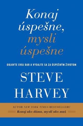Kniha: Konaj úspešne, mysli úspešne - Objavte svoj dar a vydajte sa za úspešným životom - Steve Harvey