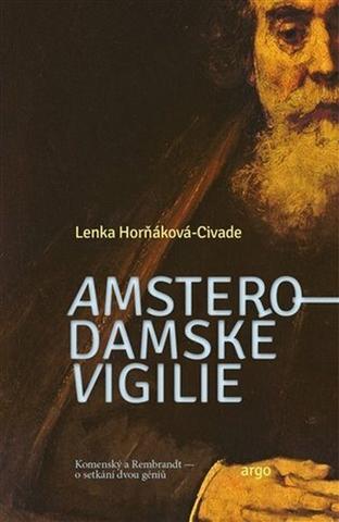 Kniha: Amsterodamské vigilie - Komenský a Rembrandt - o setkání dvou géniů - Lenka Horňáková Civade
