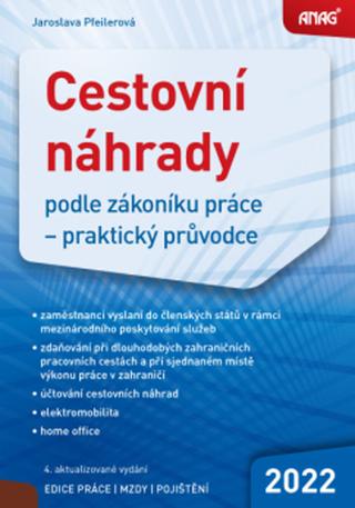 Kniha: Cestovní náhrady podle zákoníku práce 2022 - Praktický průvodce - Jaroslava Pfeilerová