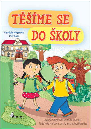 Kniha: Těšíme se do školy - Vendula Hegerová; Petr Šulc