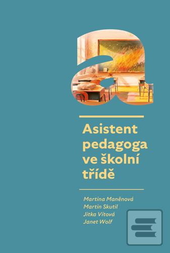 Asistent pedagoga ve ško… (Martina Maněnová; Martin Skutil; Jitka Vítová; Janet Wolf)