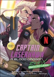 Kniha: Captain Laserhawk Zničující láska - A Blood Dragon REMIX: Zničující láska - Ben Kahn; Kun Bayou