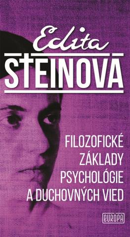 Kniha: Filozofické základy psychológie a duchovných vied - Fenomenologické štúdie slávnej nemeckej filozofky - 1. vydanie - Edita Steinová