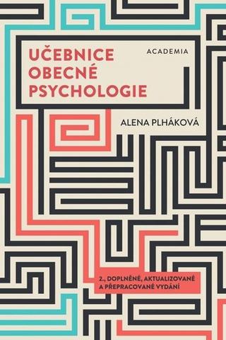 Kniha: Učebnice obecné psychologie - 2., doplněné, aktualizované a přepracované vydání - 2. vydanie - Alena Plháková