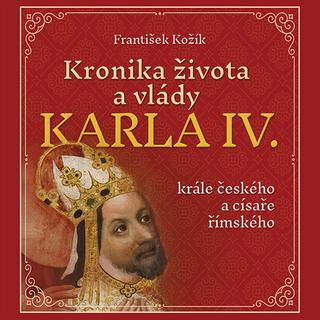 Médium CD: Kronika života a vlády Karla IV. - krále českého a císaře římského - František Kožík