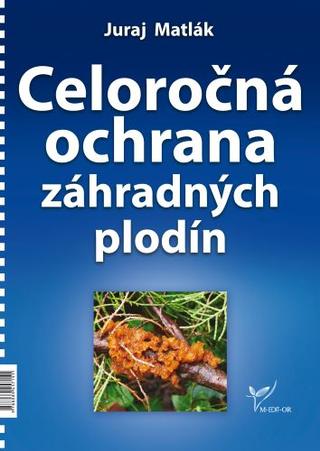 Kniha: Celoročná ochrana záhradných plodín - 2022 - Juraj Matlák