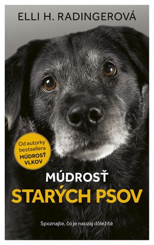 Kniha: Múdrosť starých psov - Spoznajte, čo je naozaj dôležité - 1. vydanie - Elli H. Radingerová