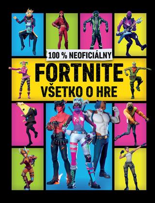 Kniha: 100 % neoficiálny Fortnite - Všetko o hre - 1. vydanie