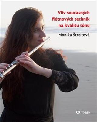 Kniha: Vliv současných flétnových technik na kvalitu tónu - Monika Štreitová