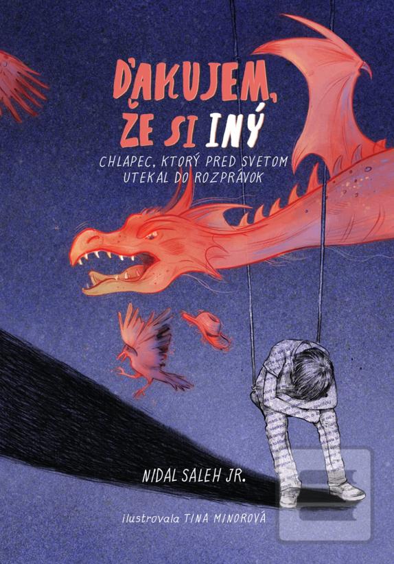 Kniha: Ďakujem, že si INÝ! - Chlapec, ktorý pred svetom utekal do rozprávok - Nidal Saleh