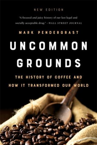 Kniha: Uncommon Grounds: The History of Coffee and How It Transformed Our World